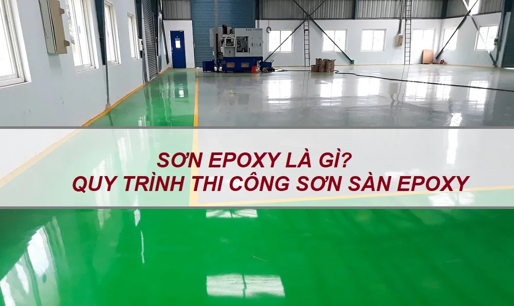 Sơn sàn epoxy là gì? Quy trình thi công sơn sàn epoxy